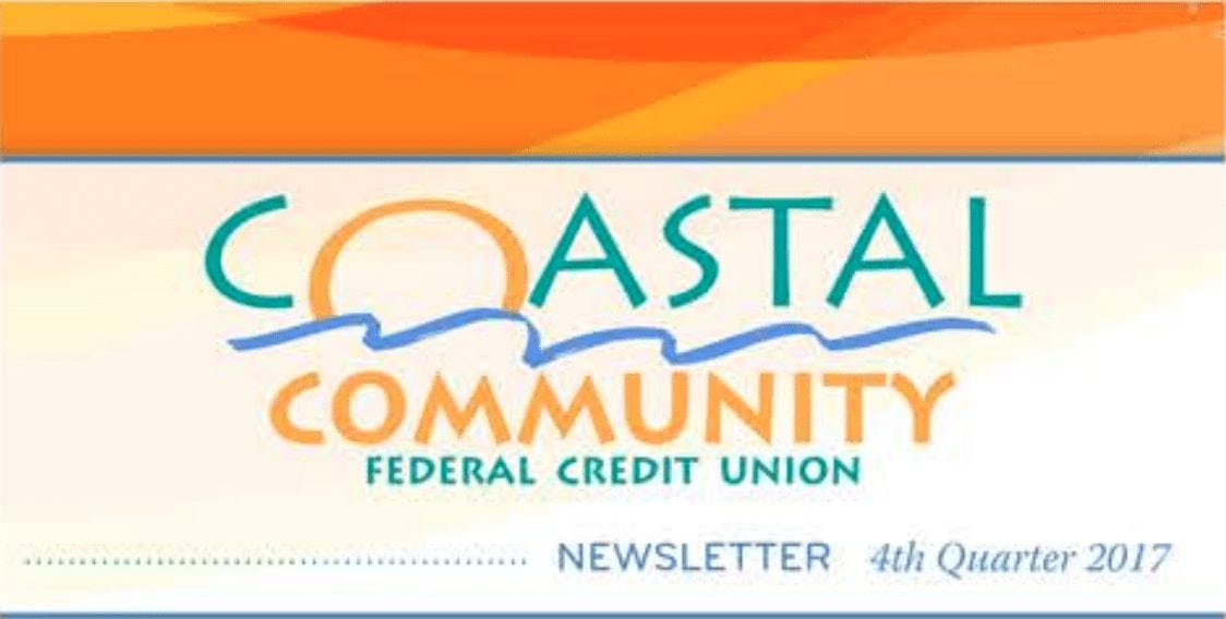 Coastal Community Federal Credit Union Newsletter 4th Quarter 2017